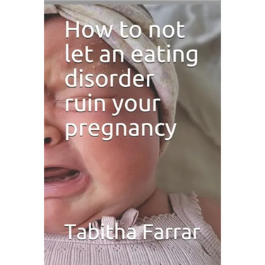 How to not let an eating disorder ruin your pregnancy