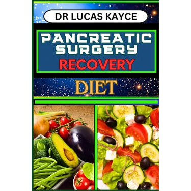 Pancreatic Surgery Recovery Diet: Empowering Your Healing Journey And Revitalizing Your Health For Surgery Recovery