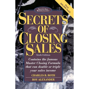 Secrets of Closing Sales: 6th Edition