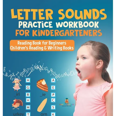Letter Sounds Practice Workbook for Kindergarteners - Reading Book for Beginners Children's Reading & Writing Books