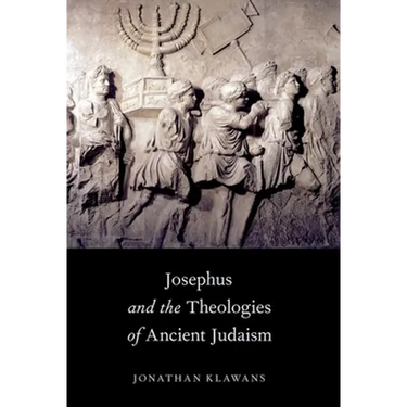 Josephus and the Theologies of Ancient Judaism