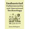 Industrial Cybersecurity and Operational Technology Security (OT)
