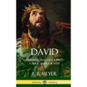 David: Shepherd, Psalmist, King - A Biblical Biography (Hardcover)