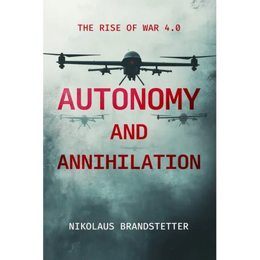 Autonomy and Annihilation: The Rise of War 4.0