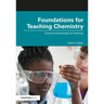 Foundations for Teaching Chemistry: Chemical Knowledge for Teaching