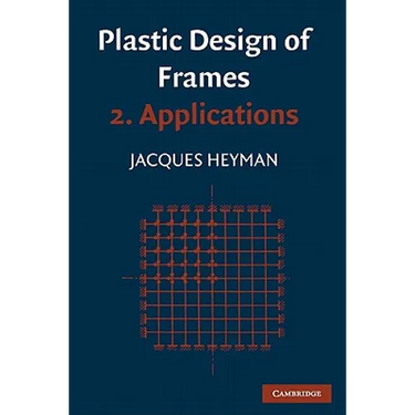 Plastic Design of Frames: Volume 2, Applications