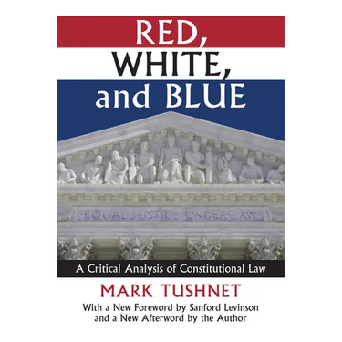 Red, White, and Blue: A Critical Analysis of Constitutional Law