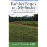 Rubber Bands on My Socks: The Reflections of a Sharecropper's Daughter - Family, Poverty, Potential and Progress