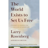 The World Exists to Set Us Free: Straight-Up Dharma for Living a Life of Awareness