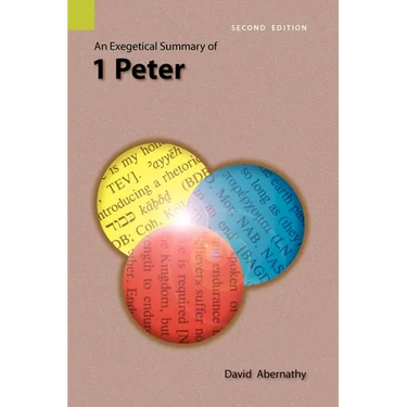 An Exegetical Summary of 1 Peter, 2nd Edition