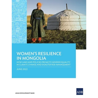 Women's Resilience in Mongolia: How Laws and Policies Promote Gender Equality in Climate Change and Disaster Risk Management
