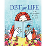 Dbt for Life: Skills to transform the way you live