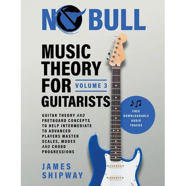Music Theory for Guitarists, Volume 3: Guitar Theory and Fretboard Concepts to Help Intermediate to Advanced Players Master Scales, Modes and Chord Pr