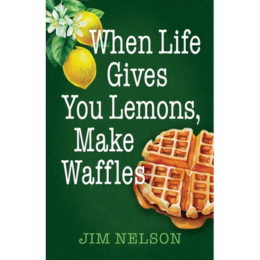 When Life Gives You Lemons, Make Waffles