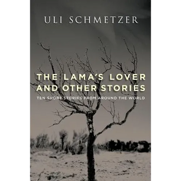 The Lama's Lover and Other Stories: Ten short stories from around the world