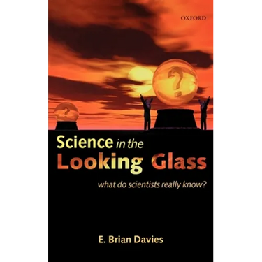 Science in the Looking Glass: What Do Scientists Really Know?