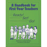 A Handbook for First Year Teachers: Ready, Set, Go!