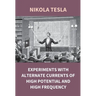 Experiments With Alternate Currents Of High Potential And High Frequency