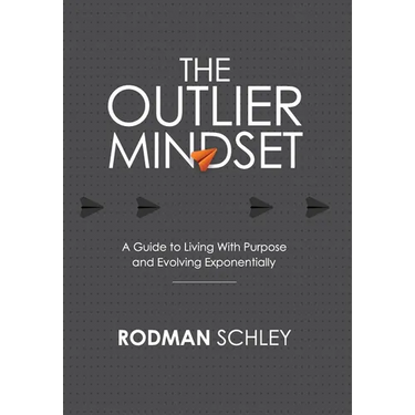 The Outlier Mindset: A Guide to Living with Purpose and Evolving Exponentially