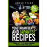 Japanese Cookbook And Vegetarian Bento: 2 Books In 1: 77 (x2) Recipes For Easy Dishes From Japan