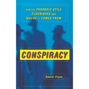 Conspiracy: How the Paranoid Style Flourishes and Where It Comes from