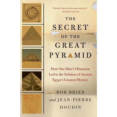 The Secret of the Great Pyramid: How One Man's Obsession Led to the Solution of Ancient Egypt's Greatest Mystery
