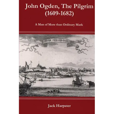 John Ogden, The Pilgrim (1609-1682) - A Man of More than Ordinary mark