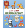 Let's Learn Our Arabic Alphabet