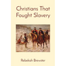 Christians That Fought Slavery