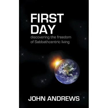 First Day: Discovering the freedom of Sabbathcentric living