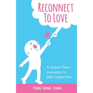 Reconnect to Love: A Journey From Loneliness to Deep Connection