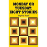 Monday or Tuesday: Eight Stories