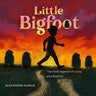 Little Bigfoot: The Little Legend of a Boy and Bigfoot