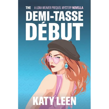 The Demi-Tasse Début: A Lora Weaver Mini-Mystery (prequel)