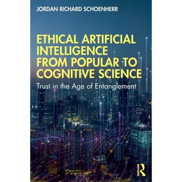 Ethical Artificial Intelligence from Popular to Cognitive Science: Trust in the Age of Entanglement