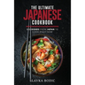 The Ultimate Japanese Cookbook: 111 Dishes From Japan To Cook Right Now