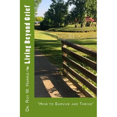 Living Beyond Grief: "How to Survive and Thrive"