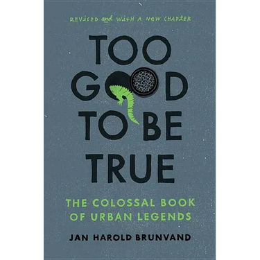 Too Good to Be True: The Colossal Book of Urban Legends (Revised)