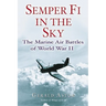 Semper Fi in the Sky: The Marine Air Battles of World War II