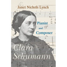 Clara Schumann, Pianist and Composer