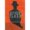 Shadow Plays: 15 Stories of Darkness and Light