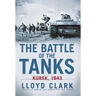 The Battle of the Tanks: Kursk, 1943