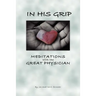In His Grip, Meditations with the Great Physician