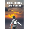 Broken Roads Lead Me Here