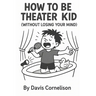 How to Be a Theater Kid