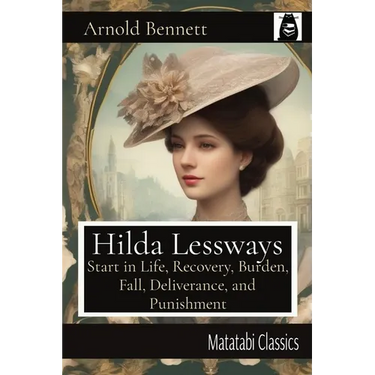 Hilda Lessways: Start in Life, Recovery, Burden, Fall, Deliverance, and Punishment
