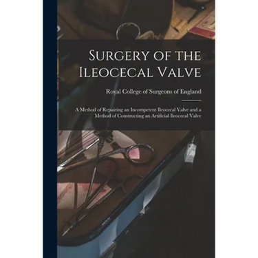 Surgery of the Ileocecal Valve: a Method of Repairing an Incompetent Ileocecal Valve and a Method of Constructing an Artificial Ileocecal Valve