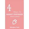 4 Ways To Market Your Book Products & Services