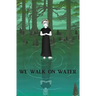 We Walk on Water