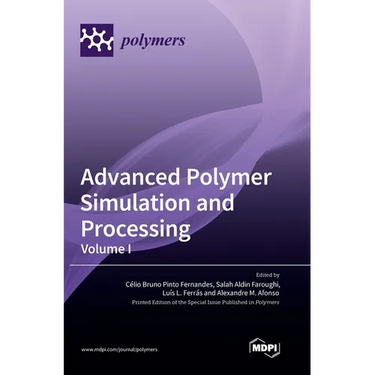 Advanced Polymer Simulation and Processing: Volume I